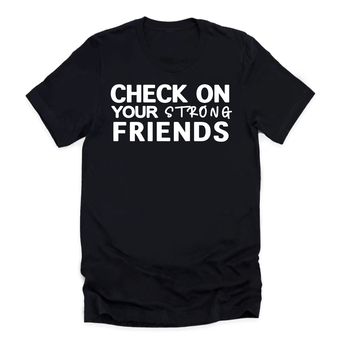 Men’s “Check On Your Strong Friends” T-Shirt